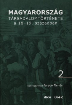 Farag Tams   (Szerk.) - Magyarorszg trsadalomtrtnete a 18-19. szzadban 2.