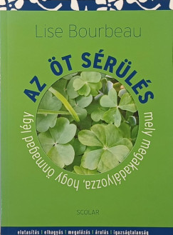 Lise Bourbeau - Az öt sérülés, mely megakadályozza, hogy önmagad légy