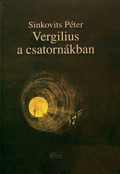 Sinkovits Pter - Vergilius a csatornkban