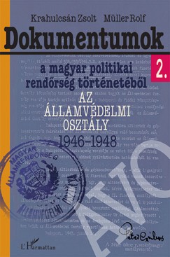 Krahulcsn Zsolt - Mller Rolf - Dokumentumok a magyar politikai rendrsg trtnetbl 2.