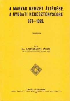 A magyar nemzet ttrse a nyugati keresztnysgre 997-1095