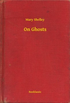 Mary Shelley - On Ghosts