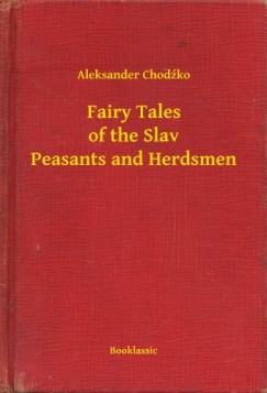 Aleksander Chodko - Fairy Tales of the Slav Peasants and Herdsmen