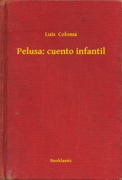 Luis Coloma - Pelusa: cuento infantil