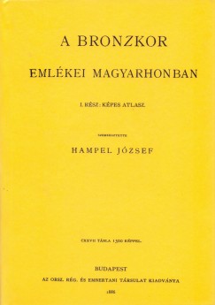 A bronzkor emlkei Magyarhonban I-III.