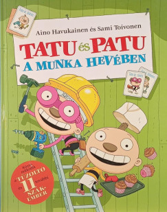 Tatu �s Patu a munka hev�ben