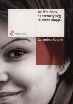 Galambos Katalin - Az ltalnos s szemlyisgllektan alapjai