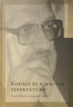 Kod�ly �s a magyar zenekult�ra