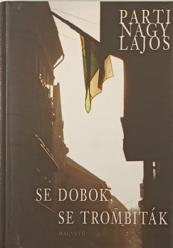 Parti Nagy Lajos - Se dobok, se trombiták