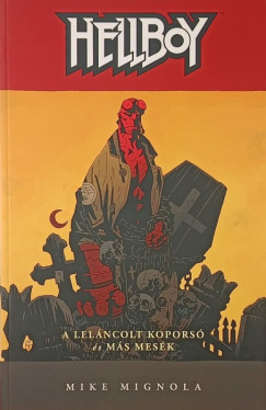 Hellboy 3. - A lel�ncolt kopors� �s m�s mes�k