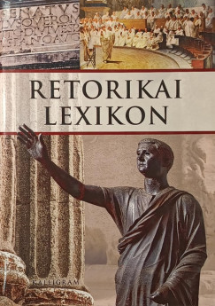 Adamik Tam�s   (Szerk.) - Retorikai lexikon