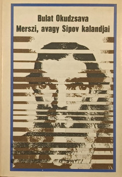 Bulat Okudzsava - Merszi, avagy Sipov kalandjai