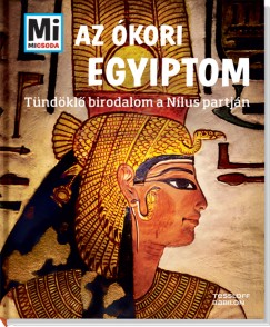 Az ókori Egyiptom - Mi Micsoda