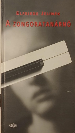 Elfriede Jelinek - A zongoratanárnő