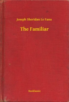 Joseph Sheridan Le Fanu - The Familiar