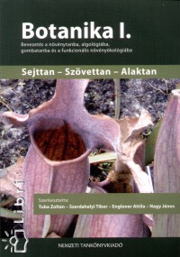 Engloner Attila   (Szerk.) - Dr. Nagy Jnos   (Szerk.) - Dr. Szerdahelyi Tibor   (Szerk.) - Dr. Tuba Zoltn   (Szerk.) - Botanika I.