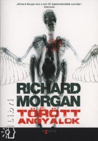 Richard Morgan - Törött angyalok