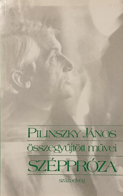 Pilinszky J�nos �sszegy�jt�tt m�vei - Sz�ppr�za