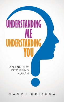 Manoj Krishna - Understanding Me, Understanding You