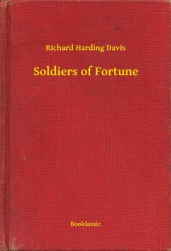 Richard Harding Davis - Soldiers of Fortune