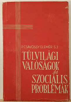 Cs�vossy Elem�r - T�lvil�gi val�s�gok �s szoci�lis probl�m�k