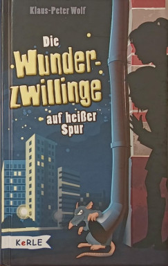 Klaus-Peter Wolf - Die Wunderzwillinge auf heißer Spur