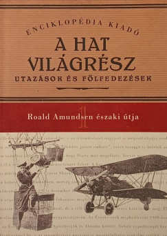 Roald Amundsen - Roald Amundsen �szaki �tja