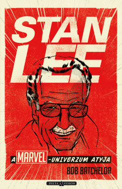 Stan Lee - A Marvel-univerzum atyja