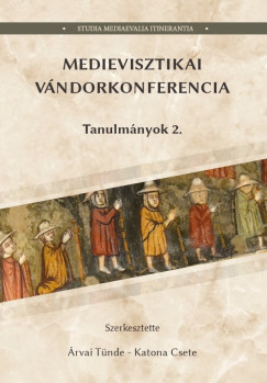 Medievisztikai V�ndorkonferencia Tanulm�nyok 2.