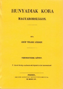 Grf Teleki Jzsef - Hunyadiak kora Magyarorszgon XI.