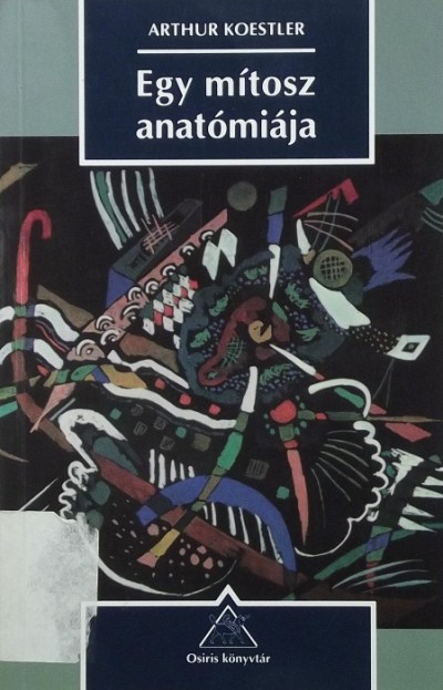 Arthur Koestler - Egy mítosz anatómiája