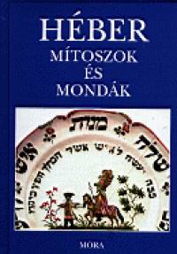 Komoróczy Géza  (Szerk.) - Héber mítoszok és mondák