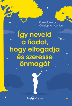 gy neveld a fiadat, hogy elfogadja s szeresse nmagt