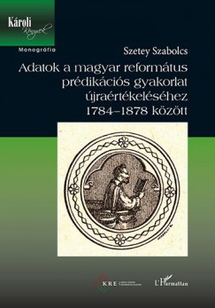 Adatok a magyar reformtus prdikcis gyakorlat jrartkelshez 1784-1878 kztt