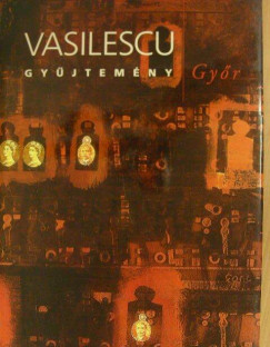Vasilescu gy�jtem�ny - Gy�r