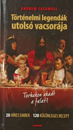 T�rt�nelmi legend�k utols� vacsor�ja