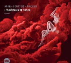 Brun-Courtois-Finckner - Les D�mons de Tosca - CD