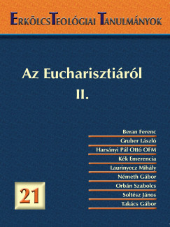 Erklcsteolgiai Tanulmnyok 21. - Az Eucharisztirl II.