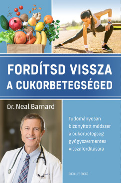 Dr. Neal Barnard - Fordtsd vissza a cukorbetegsged
