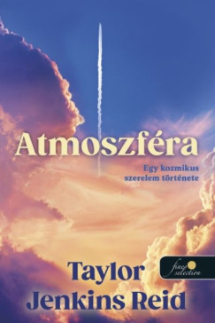 Taylor Jenkins Reid - Atmoszf�ra - Egy kozmikus szerelem t�rt�nete