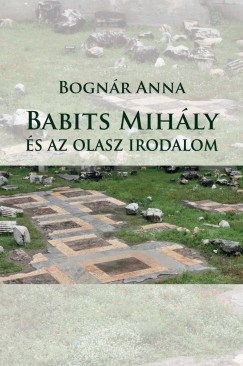 Bognr Anna - Babits Mihly s az olasz irodalom