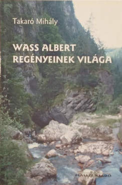 Wass Albert reg�nyeinek vil�ga (dedik�lt)