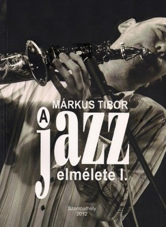 Mrkus Tibor - A jazz elmlete I.