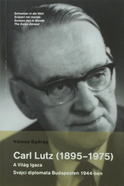 Vmos Gyrgy - Carl Lutz (1895-1975)