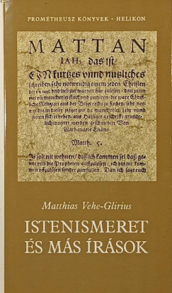Matthias Vehe-Glirius - Istenismeret és más írások