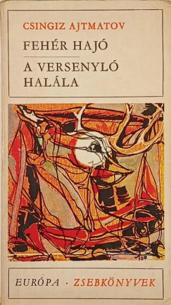 Csingiz Ajtmatov - Feh�r haj� - A versenyl� hal�la