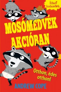 Könyvborító: Mosómedvék akcióban 1. - Otthon, édes otthon! - ordinaryshow.com