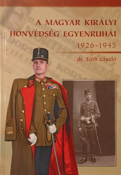 A magyar kir�lyi honv�ds�g egyenruh�i 1926-1945