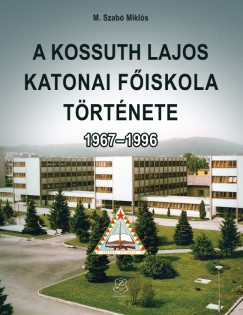 A Kossuth Lajos Katonai Fiskola trtnete 1967-1996