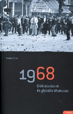 Norbert Frei - 1968 - Diklzadsok s globlis tiltakozs